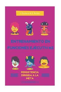 Entrenamiento en Funciones Ejecutivas. Persistencia dirigida a la meta. Cuad 4.