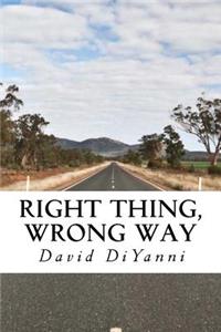 Right Thing, Wrong Way