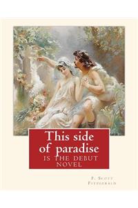 This side of paradise, is the debut novel by F.Scott Fitzgerald(Original Classic)