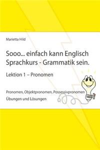 Sooo... einfach kann Englisch Sprachkurs - Grammatik sein - Lektion 1