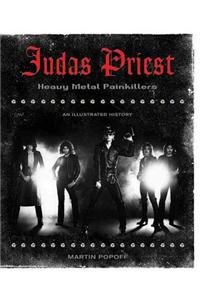 Judas Priest: Heavy Metal Painkillers: An Illustrated History