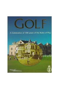 Golf, a Celebration of 100 Years of the Rules of Play