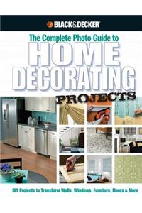 Complete Photo Guide to Home Decorating Projects (Black & Decker)