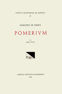 CSM 6 Marchettus of Padua (Active Early 14th C.), Pomerium, Edited by Giuseppe Vecchi