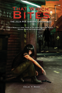 That Which Bites: The Julia Poe Vampire Chronicles