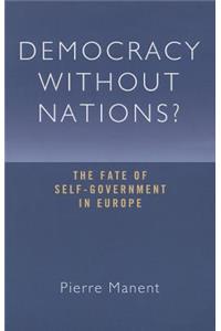Democracy Without Nations?: The Fate of Self-Government in Europe
