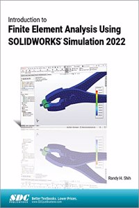 Introduction to Finite Element Analysis Using SOLIDWORKS Simulation 2022