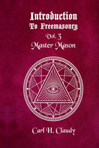 Introduction to Freemasonry Vol 3 Master Mason