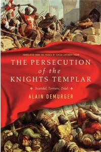 The Persecution of the Knights Templar