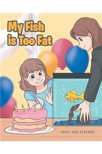 My Fish is Too Fat