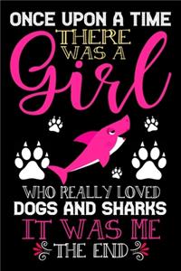 Once Upon A Time There Was A Girl Who Really Loved Dogs And Sharks It Was Me The End - Copy