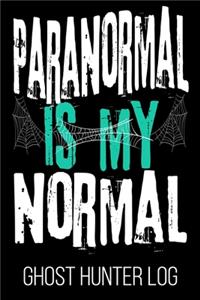Paranormal Is My Normal Ghost Hunter Log
