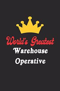 World's Greatest Warehouse Operative Notebook - Funny Warehouse Operative Journal Gift