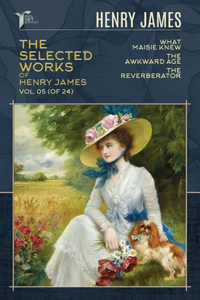 The Selected Works of Henry James, Vol. 05 (of 24)