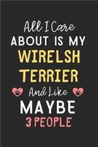 All I care about is my Wirelsh Terrier and like maybe 3 people