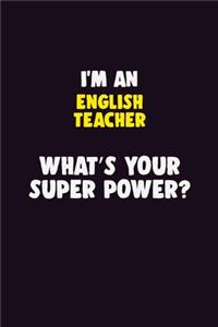 I'M An english teacher, What's Your Super Power?