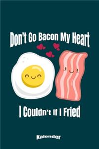Don´t Go Bacon My Heart I Couldn´t If I Fried
