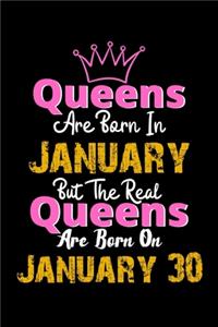 Queens Are Born In January Real Queens Are Born In January 30 Notebook Birthday Funny Gift