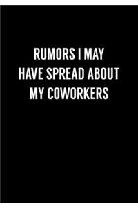 Rumors I May Have Spread About My Coworkers