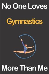 No One Loves Gymnastics More Than Me