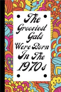 The Grooviest Gals were born in the 1970s