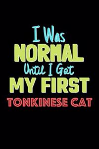 I Was Normal Until I Got My First Tonkinese Cat Notebook - Tonkinese Cat Lovers and Animals Owners