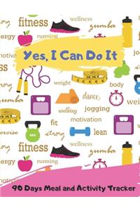 Yes, I Can Do It _ 90 Days Meal and Activity Tracker