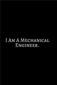 I Am A Mechanical Engineer