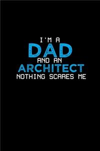I'm a dad and an Architect nothing scares me