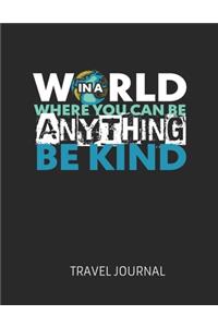 In A World Where You Can Be Anything Be Kind