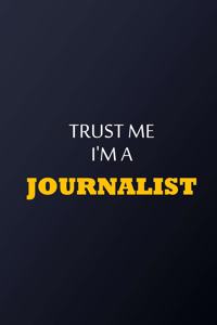 Trust Me I'm A Journalist Notebook - Funny Journalist Gift