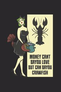Money Cant Bayou Love But Can Bayou Crawfish