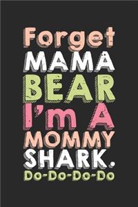 Forget Mama Bear I Am A Mommy Shark Do Do Do