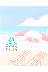 Life Is Better At The Beach