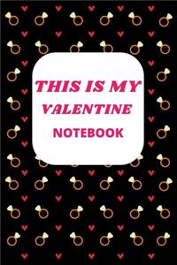 This Is My Valentine Notebook