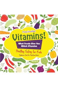 Vitamins! - What Foods Give You Which Vitamins - Healthy Eating for Kids - Children's Diet & Nutrition Books