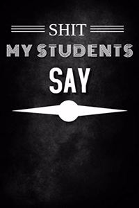 Shit My Students Say