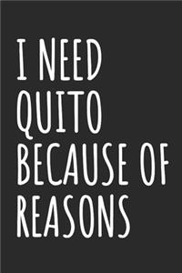 I Need Quito Because Of Reasons