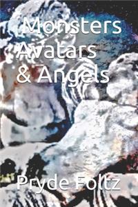 Monsters, Avatars, and Angels