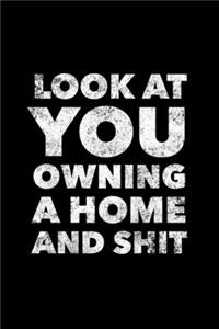 Look At You Owning A Home And Shit