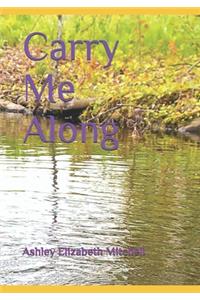Carry Me Along