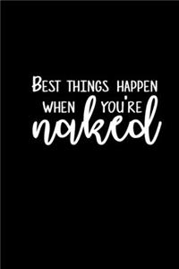 Best Things Happen When You Are Naked