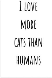 I LOVE MORE CATS THAN HUMANS- NoteBook: 100 pages