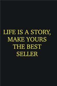 Life is a story, make yours the best seller