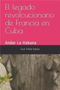 legado revolucionario de Francia en Cuba