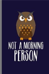 Not a morning Person