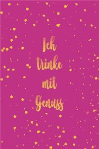 Ich trinke mit Genuss