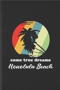 Come True Dreams Honolulu Beach