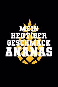 Mein Heutiger Geschmack Ananas
