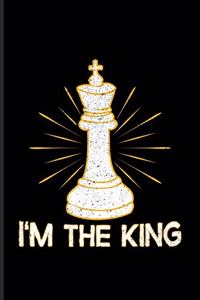 I'm The King: Funny Chess Jokes Undated Planner - Weekly & Monthly No Year Pocket Calendar - Medium 6x9 Softcover - For Player & Nerds Fans